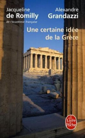 UNE CERTAINE IDEE DE LA GRECE (ROMILLY) (ΓΑΛΛΙΚΑ) (PAPERBACK)