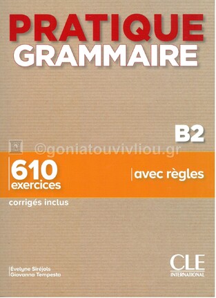 PRATIQUE GRAMMAIRE B2 610 EXERCICES (AVEC CORRIGES)