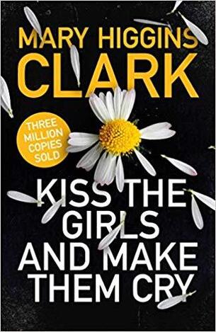 KISS THE GIRLS AND MAKE THEM CRY (CLARK) (ΑΓΓΛΙΚΑ) (PAPERBACK)