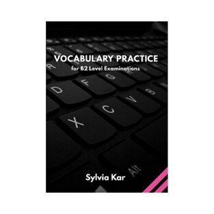 VOCABULARY PRACTICE FOR B2 LEVEL EXAMINATIONS