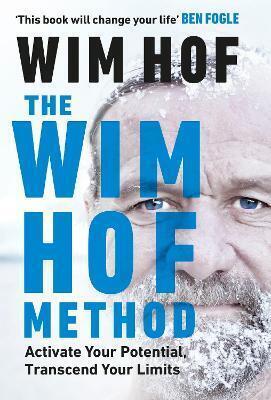 THE WIM HOF METHOD ACTIVATE YOUR POTENTIAL TRANSCEND YOUR LIMITS (HOF) (ΑΓΓΛΙΚΑ) (HARDCOVER)