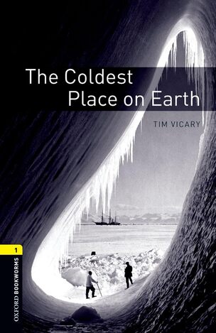 THE COLDEST PLACE ON EARTH (VICARY) (OXFORD BOOKWORMS 1) (ΑΓΓΛΙΚΑ) (PAPERBACK)