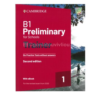 CAMBRIDGE B1 PRELIMINARY FOR SCHOOLS TRAINER 1 (SECOND EDITION FOR THE REVISED EXAM 2020) (WITH E BOOK)