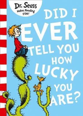 DID I EVER TELL YOU HOW LUCKY YOU ARE (DR SEUSS) (ΑΓΓΛΙΚΑ) (PAPERBACK)