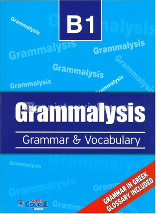 GRAMMALYSIS GRAMMAR AND VOCABULARY B1